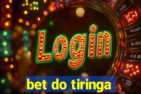 bet do tiringa